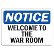 SIGNMISSION Safety Sign, OSHA Notice, 7" Height, Aluminum, Welcome To The War Room Sign, Landscape OS-NS-A-710-L-19022